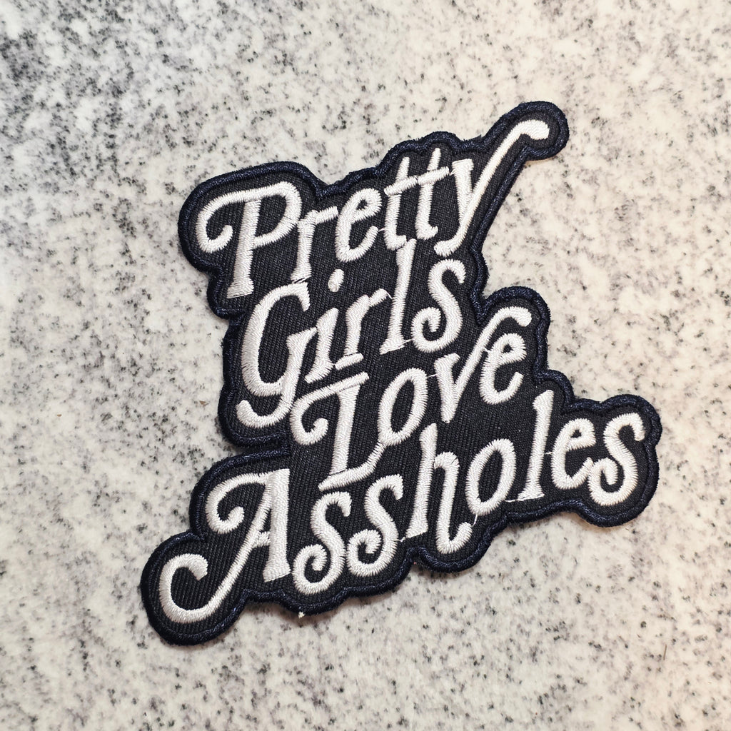Pretty Girls Love A$$holes Patch