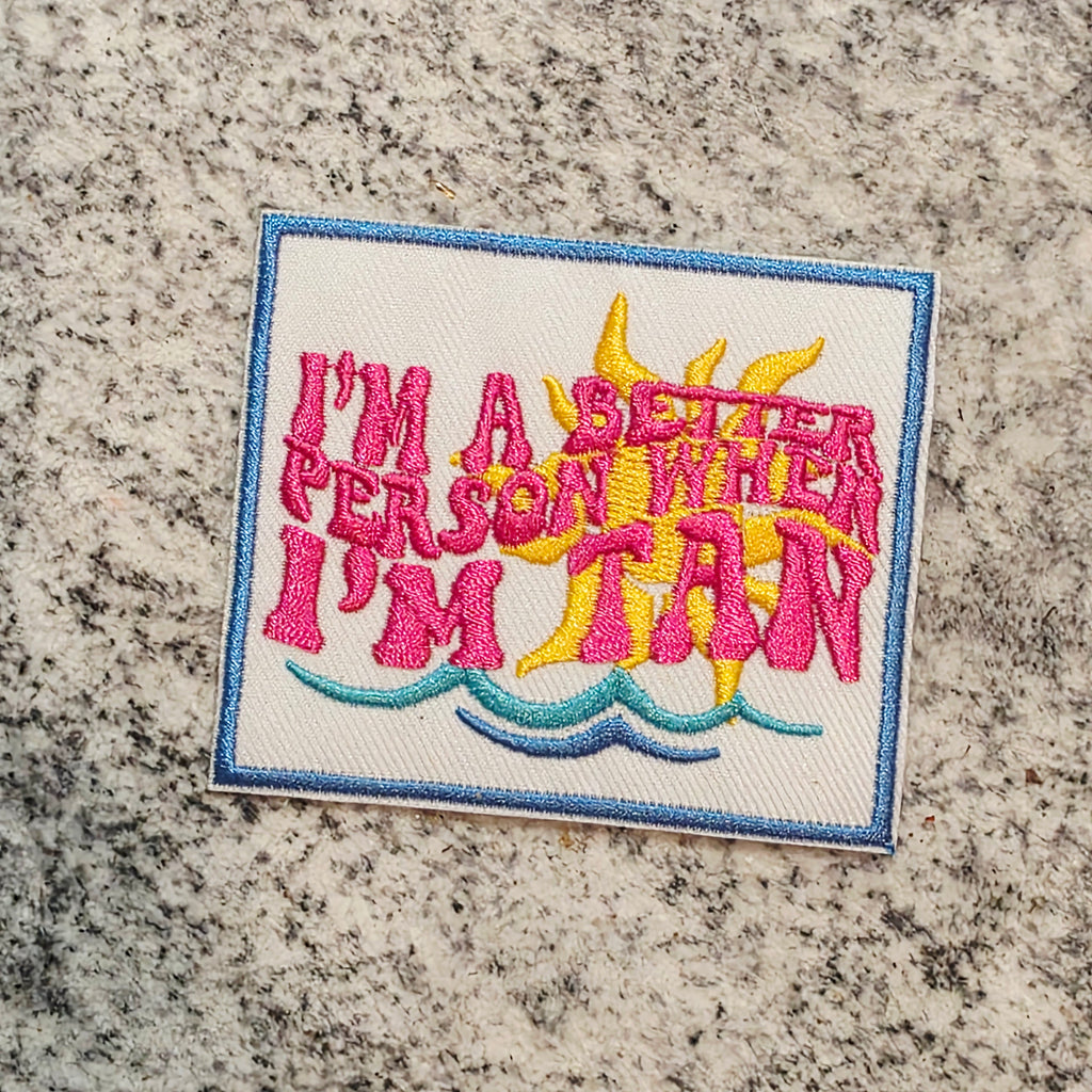 I'm A Better Person When I'm Tan Patch