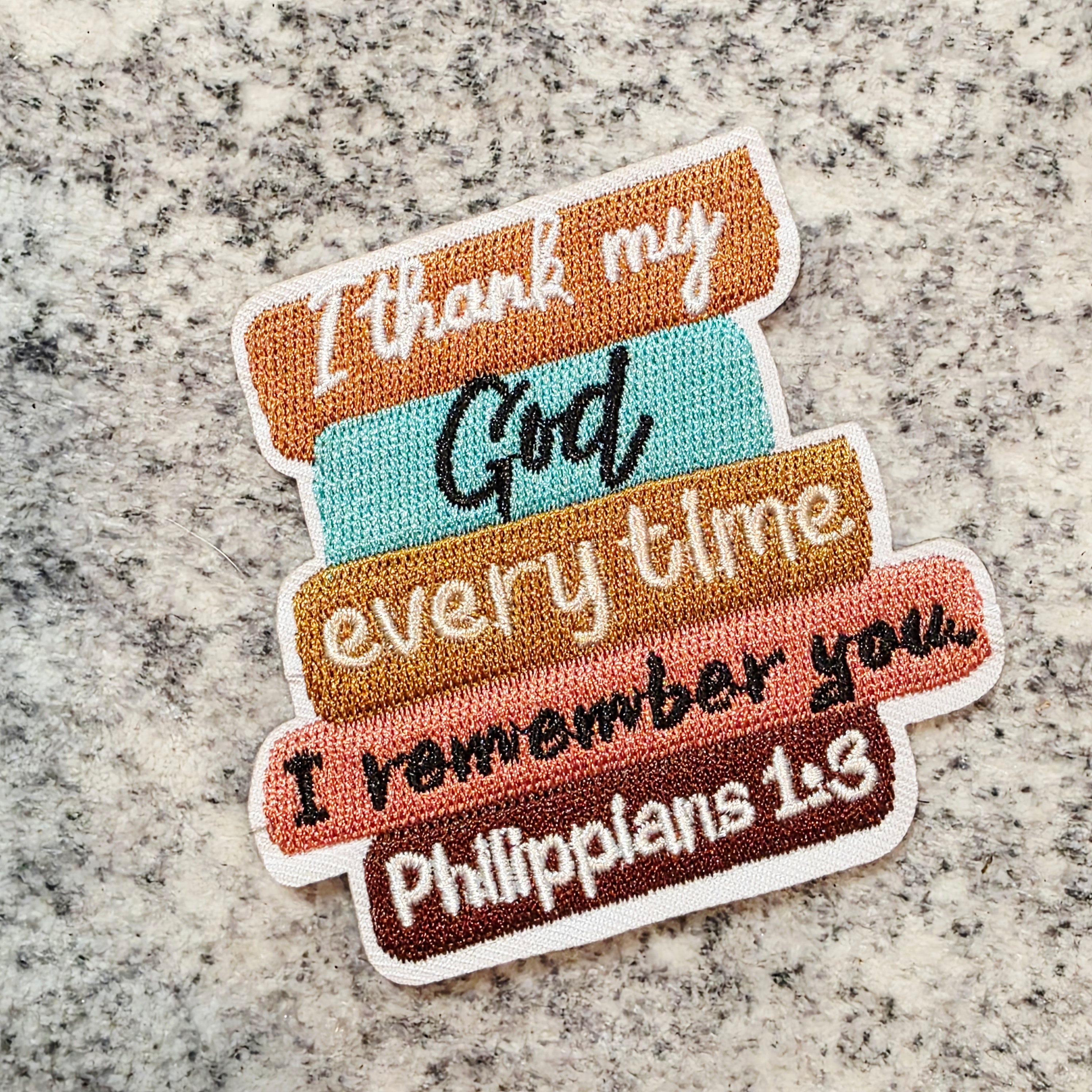 I Thank My God Every Time I Remember You Patch