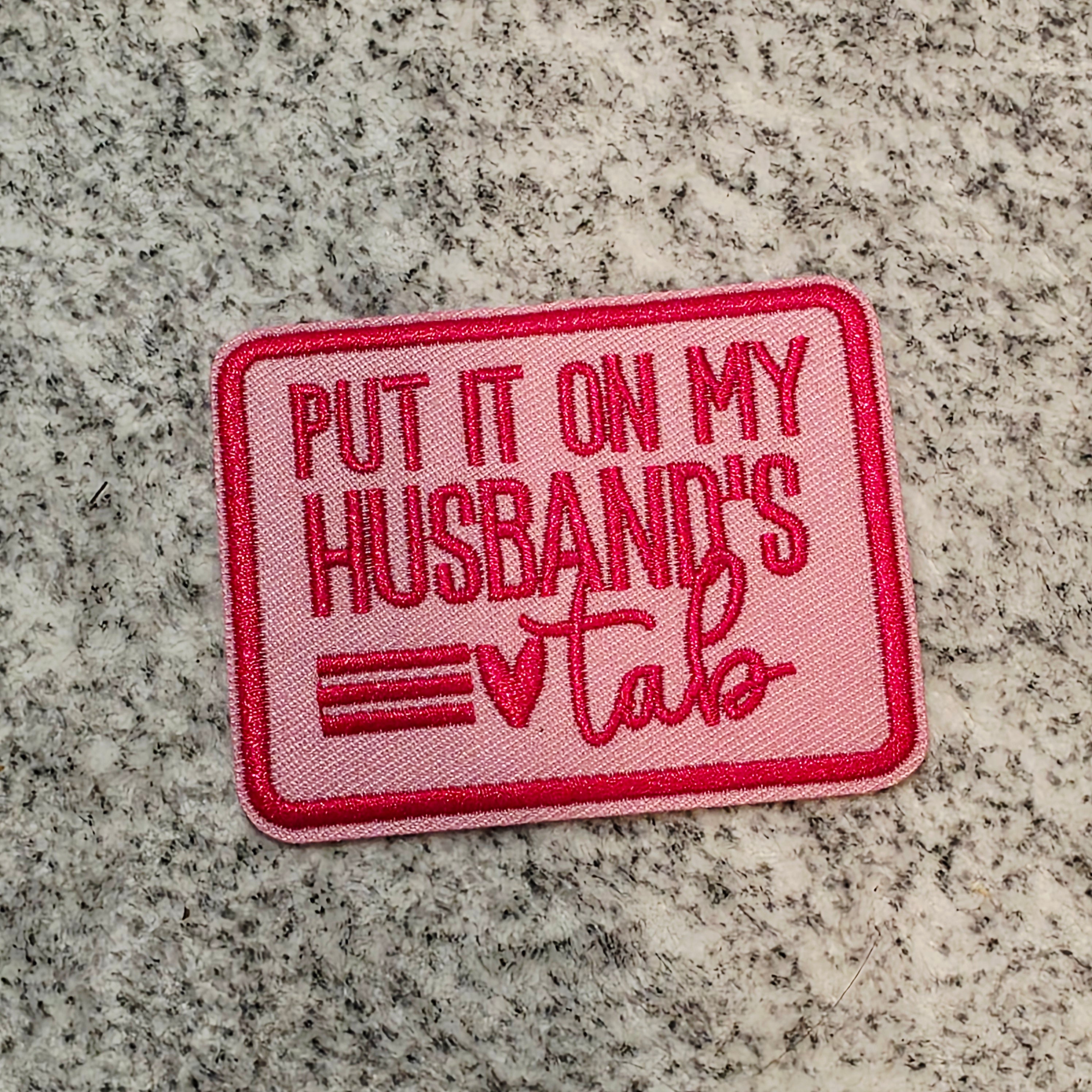 Put It On My Husbands Tab Patch (Dark Pink)