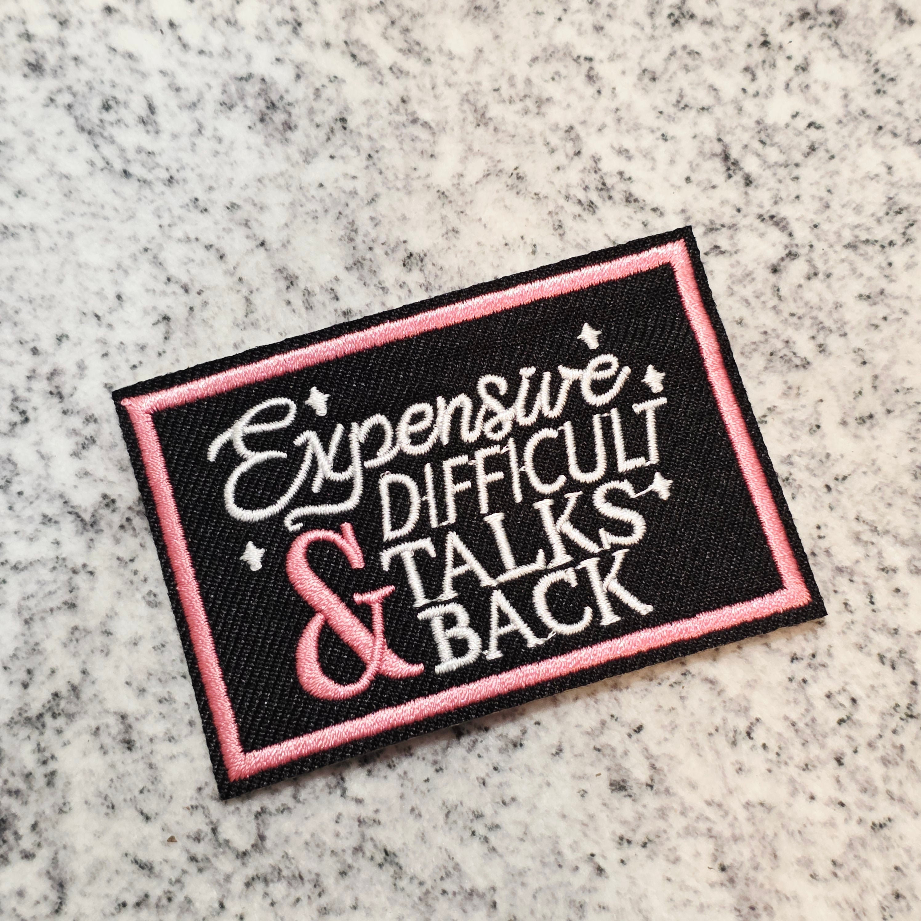 Expensive Difficult & Talks Back Patch