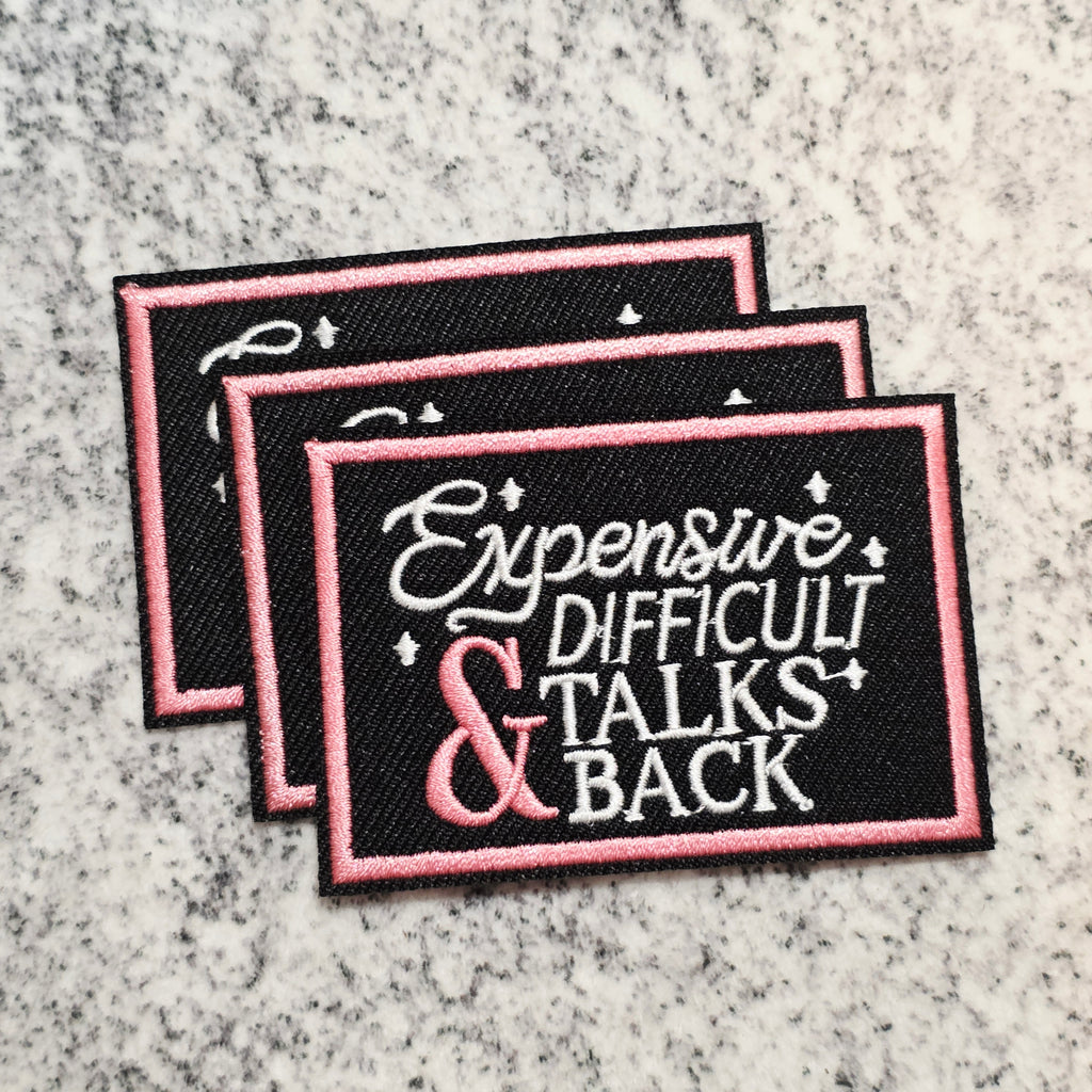 Expensive Difficult & Talks Back Patch