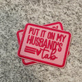 Put It On My Husbands Tab Patch (Dark Pink)