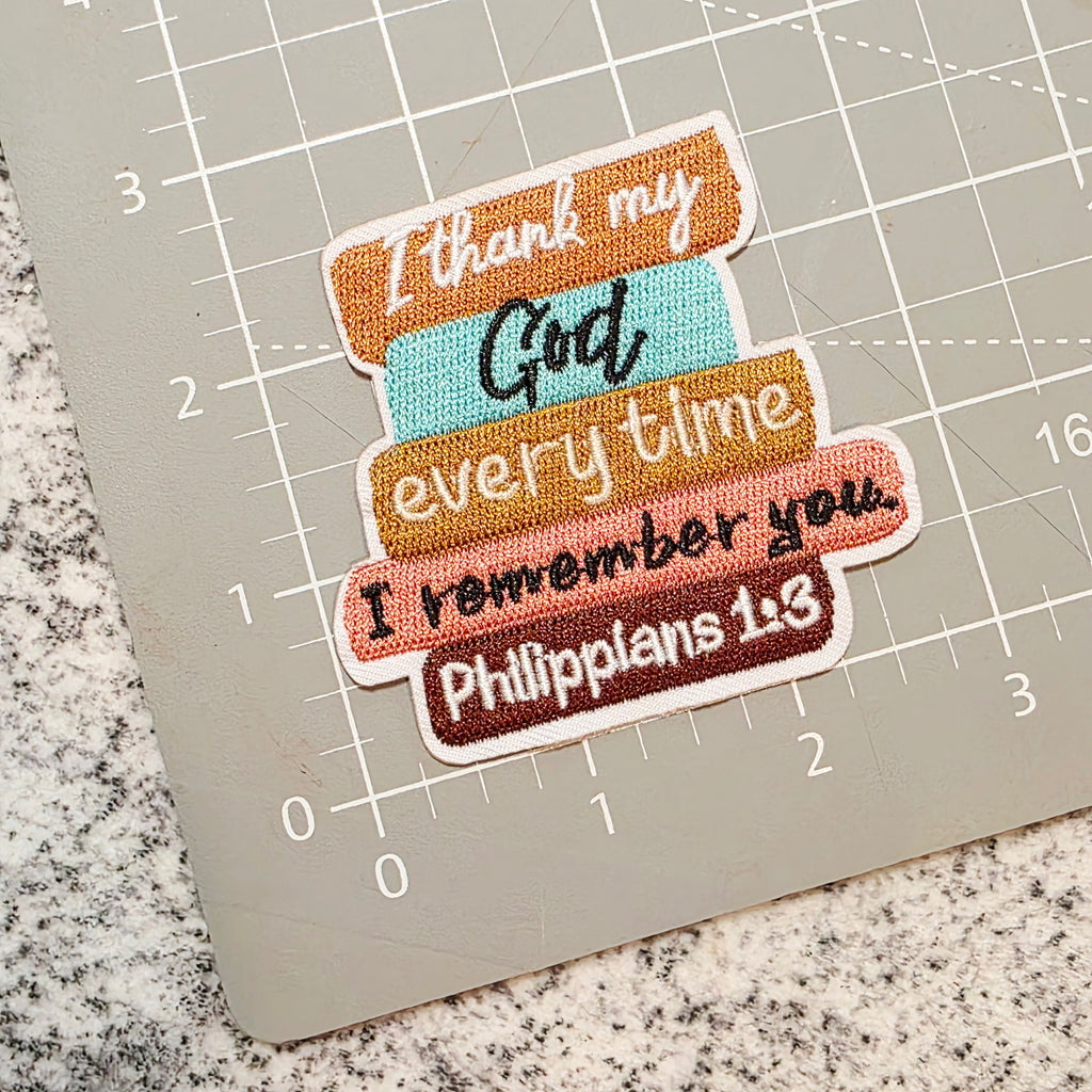 I Thank My God Every Time I Remember You Patch