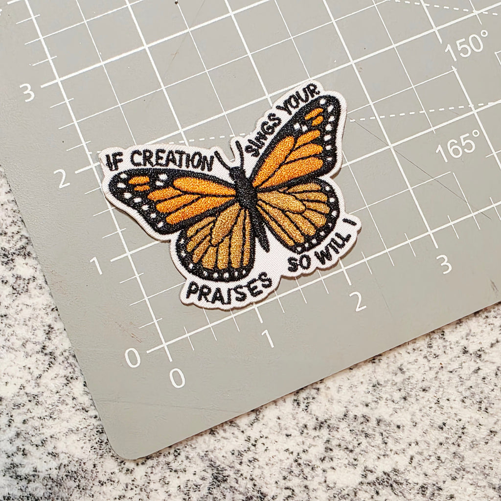 If Creation Sings Your Praises So Will I Patch